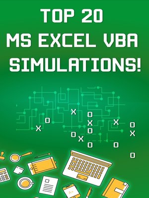 cover image of Top 20 MS Excel VBA Simulations, VBA to Model Risk, Investments, Growth, Gambling, and Monte Carlo Analysis
